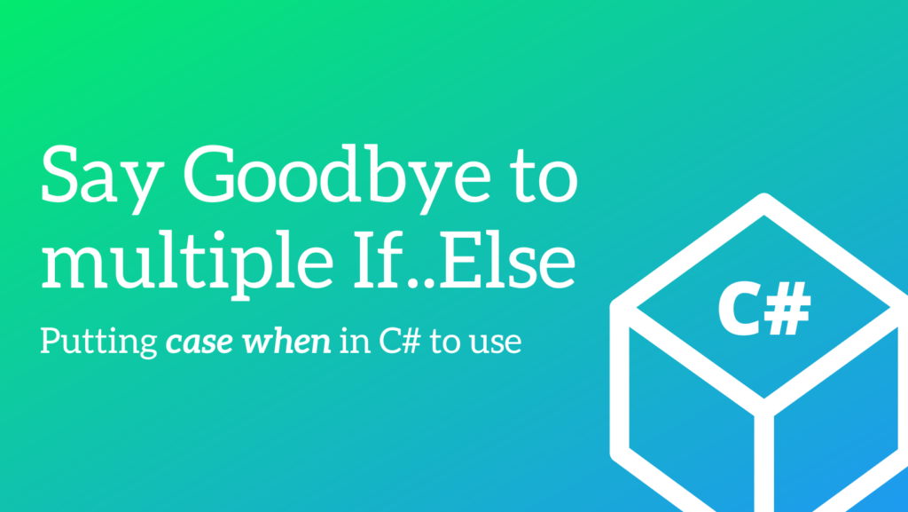 Say Goodbye to multiple If Else