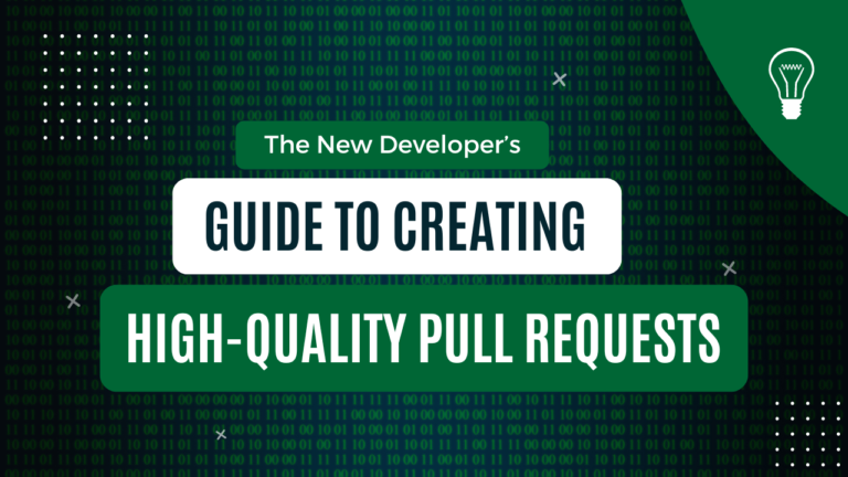 The New Developer's Guide to Creating High-Quality Pull Requests