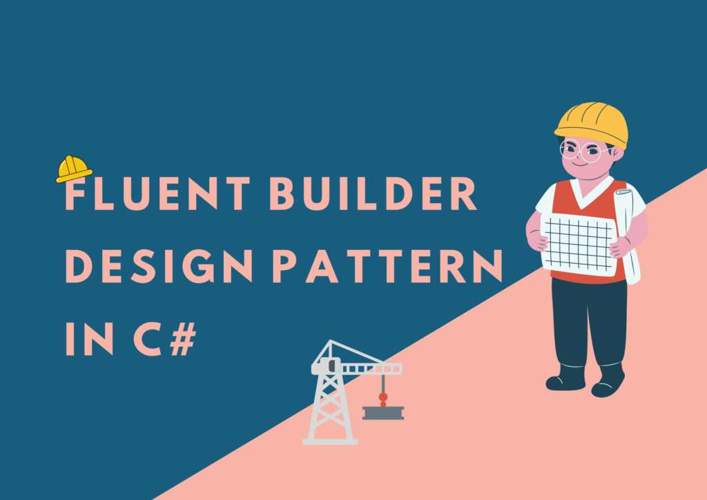 Fluent Builder Design Pattern in C#